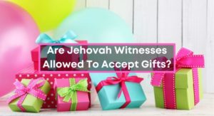 Are-Jehovah-Witnesses-Allowed-To-Accept-Gifts